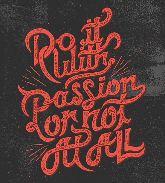 Do It With Passion Or Not At